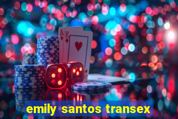 emily santos transex